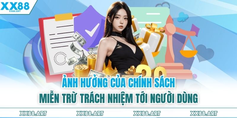 Ảnh hưởng của chính sách miễn trừ trách nhiệm tới người dùng